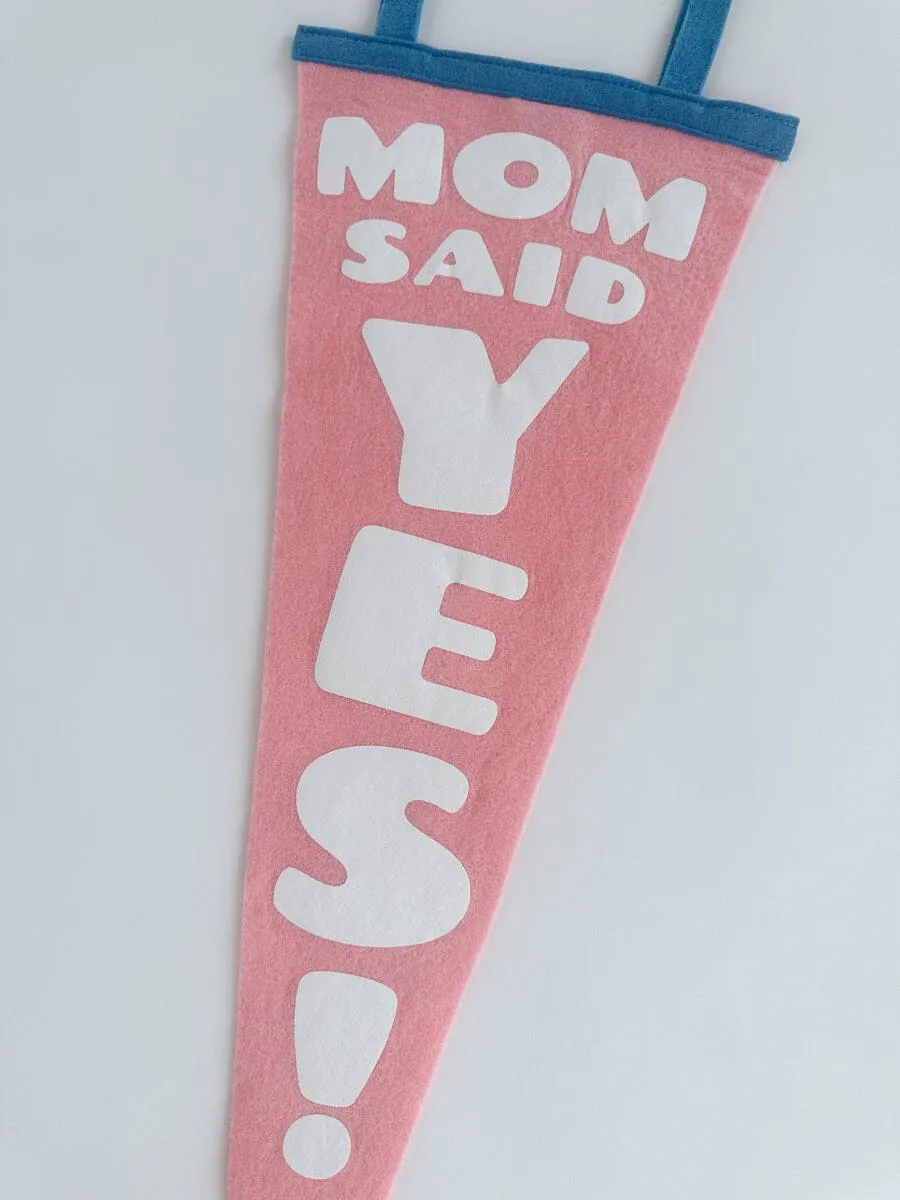 Mom Said Yes! Pennant