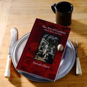 The Art of Cookery Made Plain and Easy by Hannah Glasse